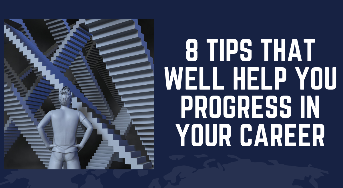 8 TIPS that well help you PROGRESS in your CAREER